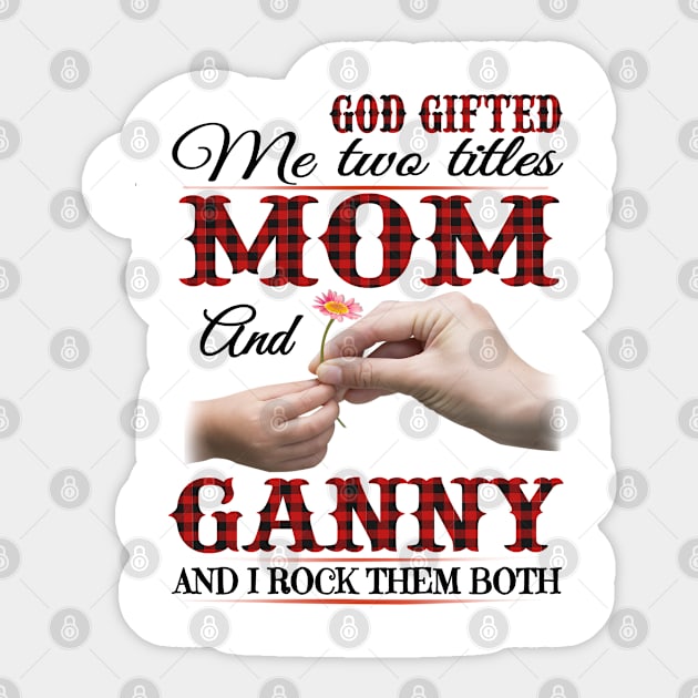 Vintage God Gifted Me Two Titles Mom And Ganny Wildflower Hands Flower Happy Mothers Day Sticker by KIMIKA